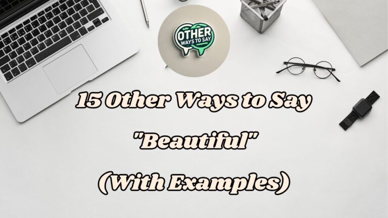 15 Other Ways to Say Beautiful (With Examples)