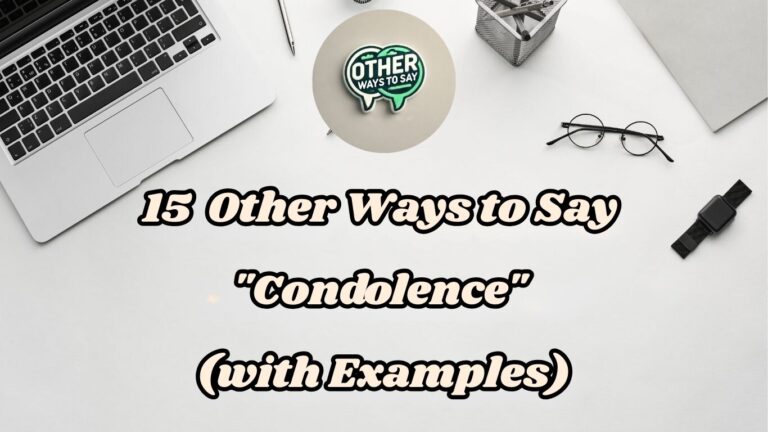15 Other Ways to Say Condolence (With Examples)