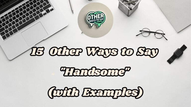 15 Other Ways to Say Handsome (With Examples)