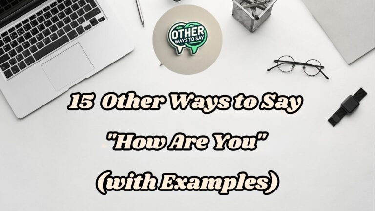 15 Other Ways to Say How Are You (With Examples)