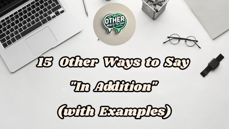 15 Other Ways to Say In Addition (With Examples)
