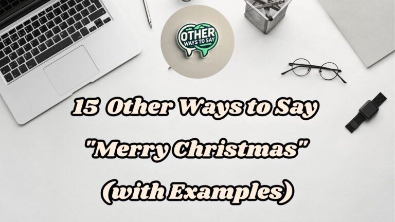 15 Other Ways to Say Merry Christmas (with Examples)