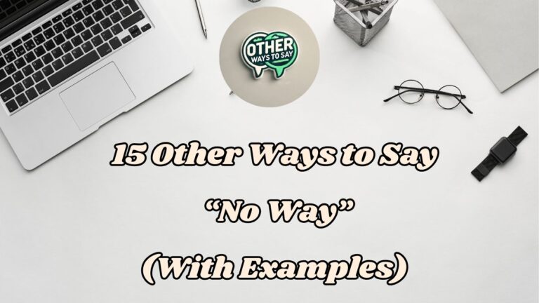 15 Other Ways to Say No Way (with Examples)