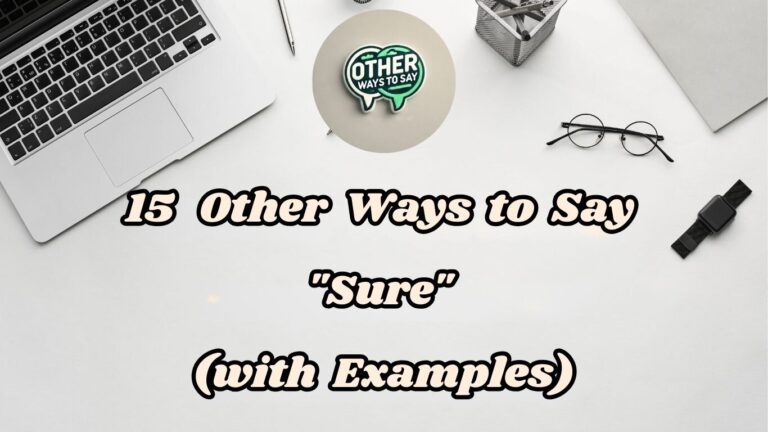 15 Other Ways to Say Sure (With Examples)