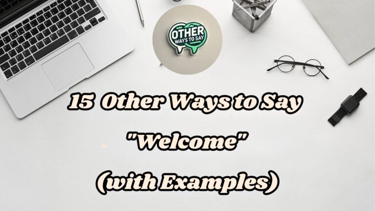 15 Other Ways to Say Welcome (with Examples)