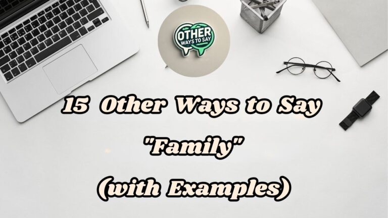 15 Other Ways to Say Family (With Examples)
