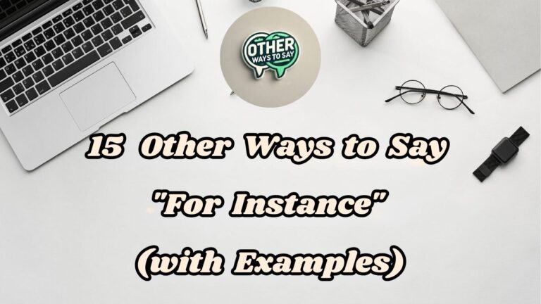 15 Other Ways to Say For Instance (With Examples)