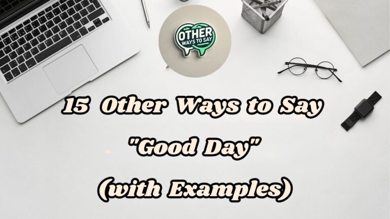 15 Other Ways to Say Good Day (with Examples)