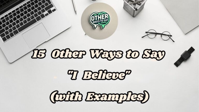 15 Other Ways to Say I Believe (With Examples”
