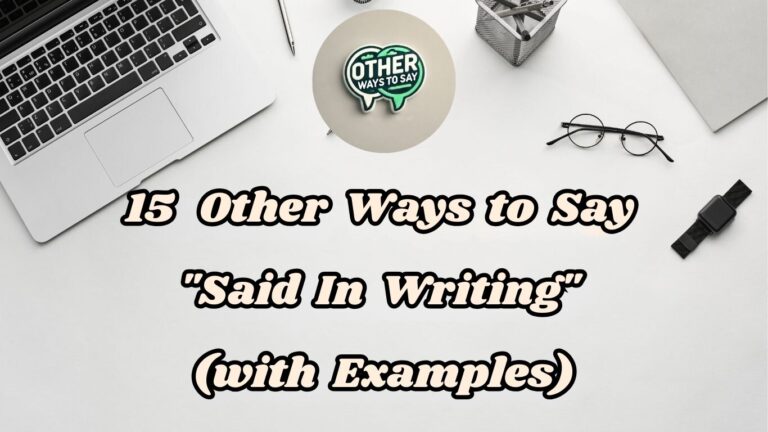15 Other Ways to Say Said In Writing (with Examples)