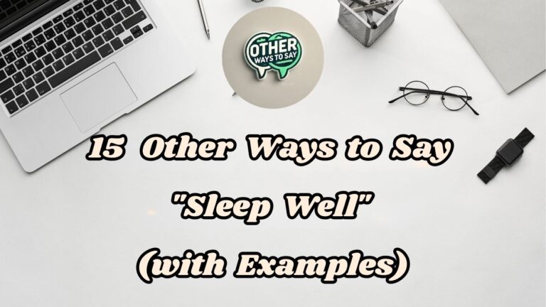 15 Other Ways to Say Sleep Well (With Examples)