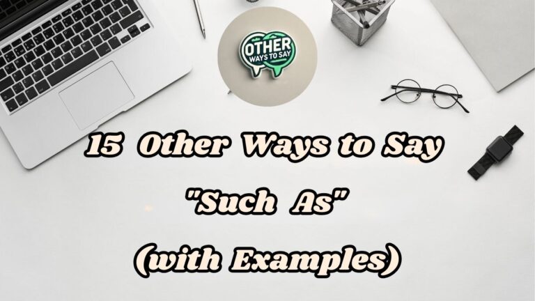 15 Other Ways to Say Such As (With Examples)