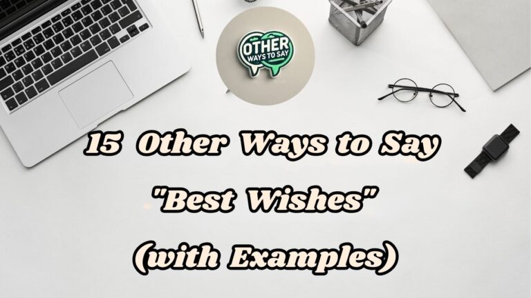 15 Other Ways to Say Best Wishes (with Examples)