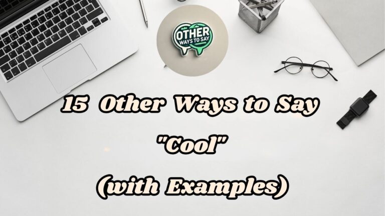 15 Other Ways to Say Cool (With Examples)