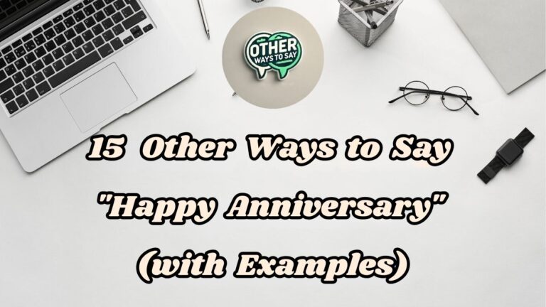 15 Other Ways to Say Happy Anniversary (With Examples)