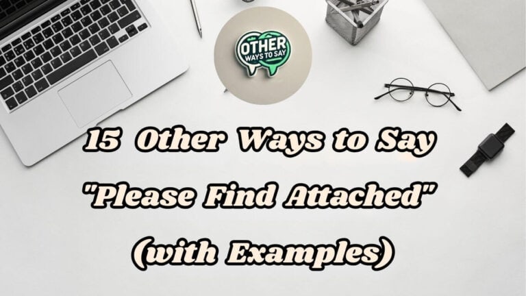 15 Other Ways to Say Please Find Attached (With Examples)