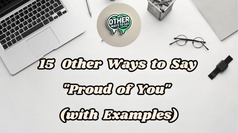 15 Other Ways to Say Proud of You (With Examples)