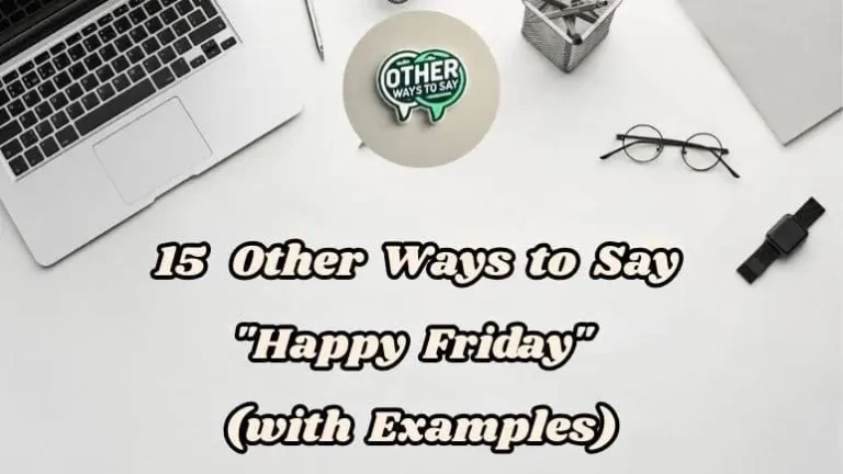 15 Other Ways To Say “happy Friday” (with Examples)