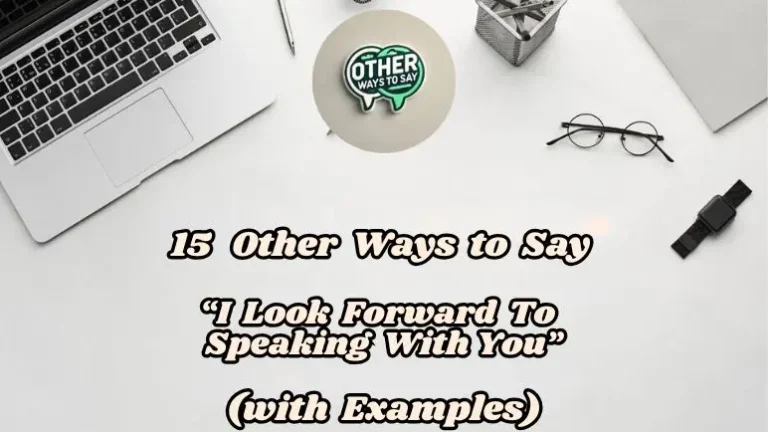15 Other Ways To Say “i Look Forward To Speaking With You” (with Examples)