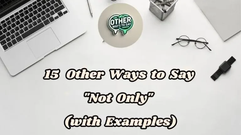 15 Other Ways To Say “not Only” (with Examples)