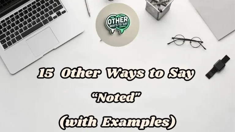 15 Other Ways To Say “noted” (with Examples)