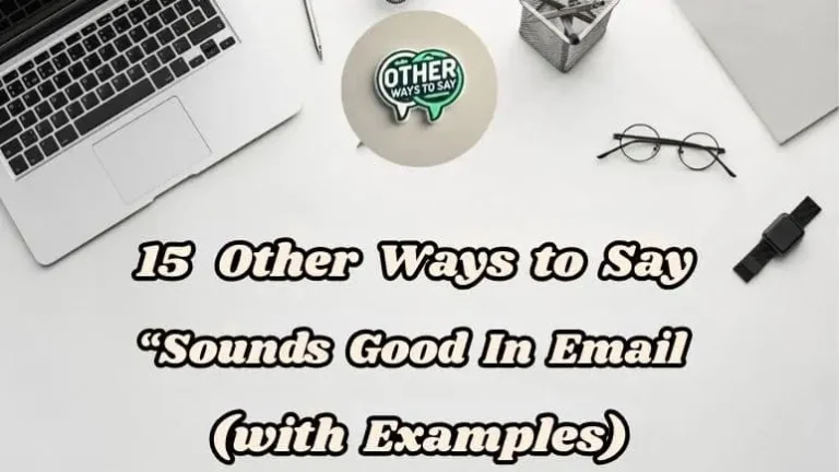 15 Other Ways To Say “sounds Good In Email” (with Examples)
