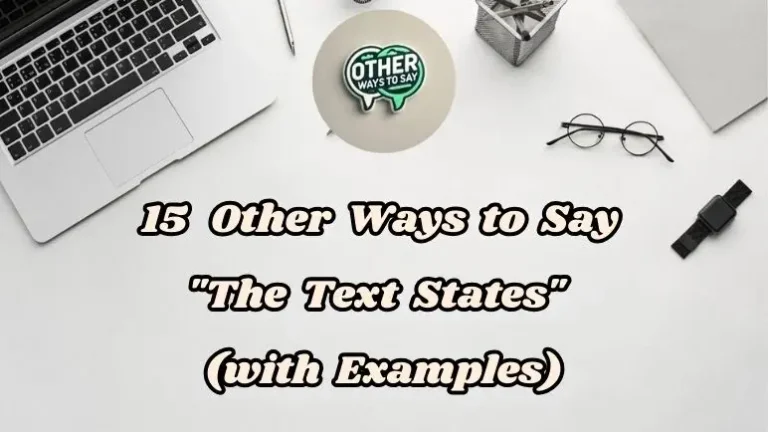 15 Other Ways to Say “The Text States” (With Examples)