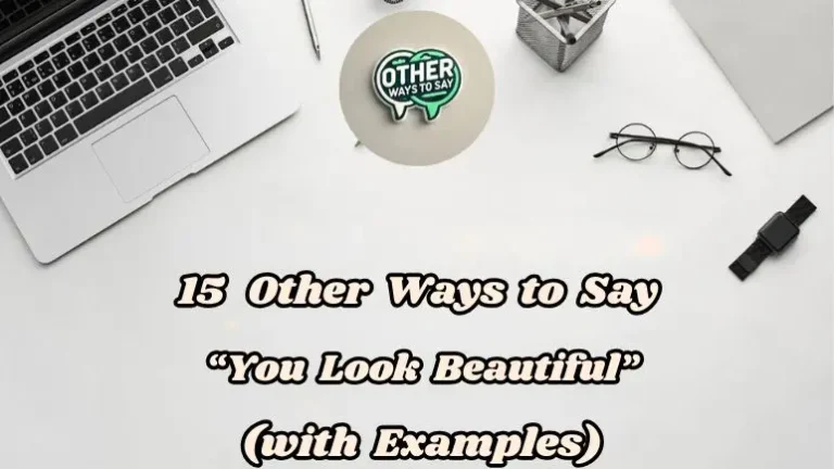 15 Other Ways To Say “you Look Beautiful” (with Examples)