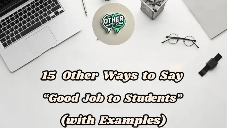 15 Other Ways To Say “good Job To Students” (with Examples)