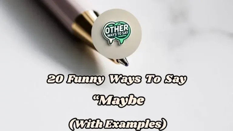 20 Funny Ways To Say “maybe” (with Examples)