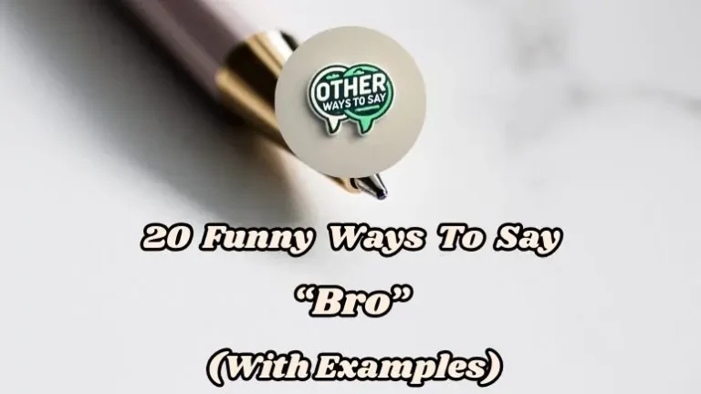 20 Funny Ways To Say “bro” (with Examples)