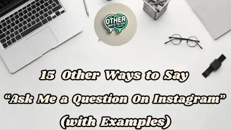 15 Other Ways To Say “ask Me A Question On Instagram (with Examples)