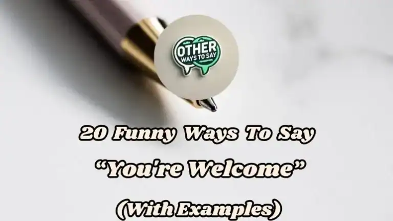 20 Funny Ways To Say “you're Welcome” (with Examples)