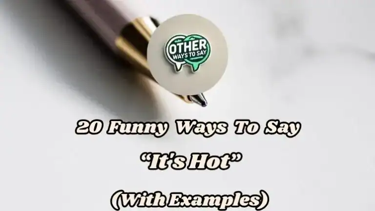 20 Funny Ways To Say “it's Hot” (with Examples)