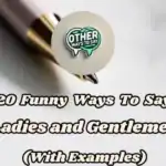20 Funny Ways To Say “ladies And Gentlemen” (with Examples)