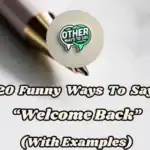 20 Funny Ways To Say “welcome Back” (with Examples)