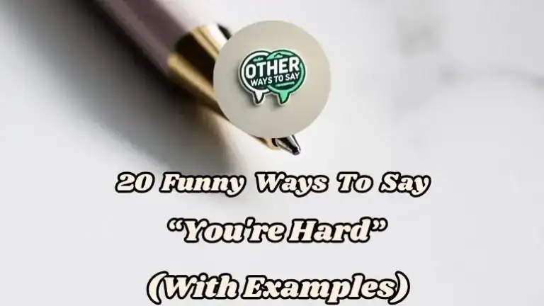 20 Funny Ways To Say “you're Hard” (with Examples)