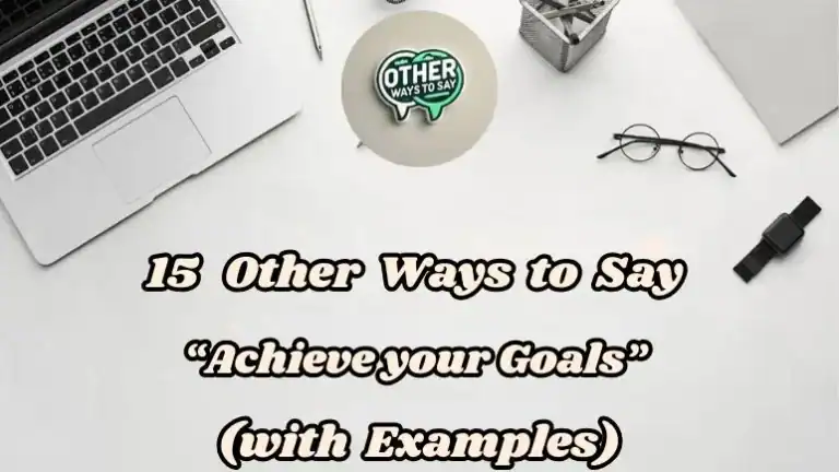 15 Other Ways To Say “achieve Your Goals” (with Examples)