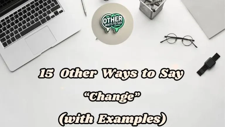 15 Other Ways To Say Change (with Examples)