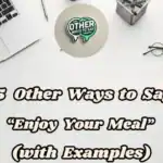 15 Other Ways To Say “enjoy Your Meal” (with Examples)