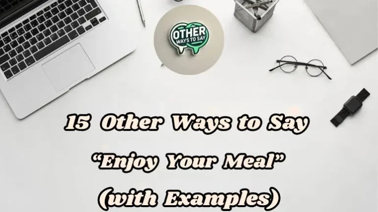 15 Other Ways To Say “enjoy Your Meal” (with Examples)
