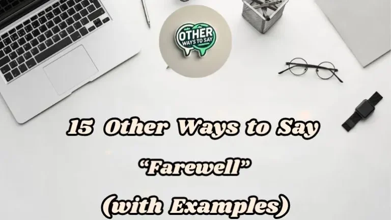 15 Other Ways To Say “farewell” (with Examples)