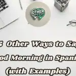 15 Other Ways To Say “good Morning In Spanish” (with Examples)