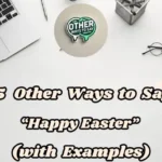 15 Other Ways To Say “happy Easter” (with Examples)