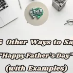 15 Other Ways To Say “happy Father’s Day” (with Examples)