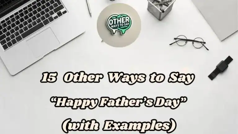 15 Other Ways To Say “happy Father’s Day” (with Examples)