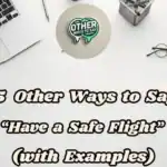 15 Other Ways To Say “have A Safe Flight” (with Examples)