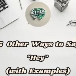 15 Other Ways To Say “hey” (with Examples)
