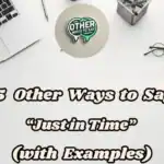 15 Other Ways To Say “just In Time” (with Examples)