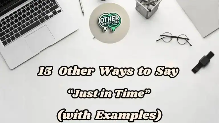 15 Other Ways To Say “just In Time” (with Examples)